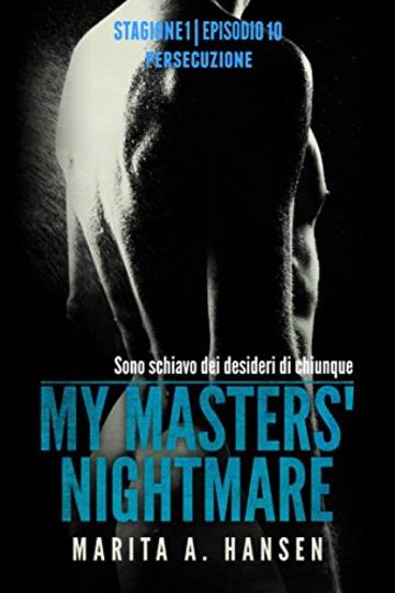 My Masters' Nightmare Stagione 1, Episodio 10 "Persecuzione"